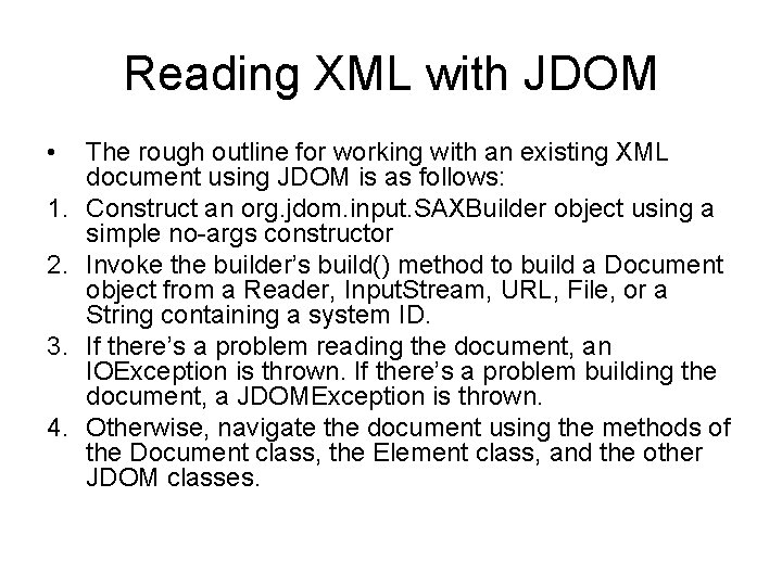 Reading XML with JDOM • 1. 2. 3. 4. The rough outline for working