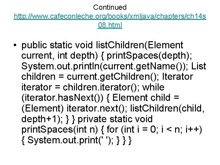 Continued http: //www. cafeconleche. org/books/xmljava/chapters/ch 14 s 08. html • public static void list.