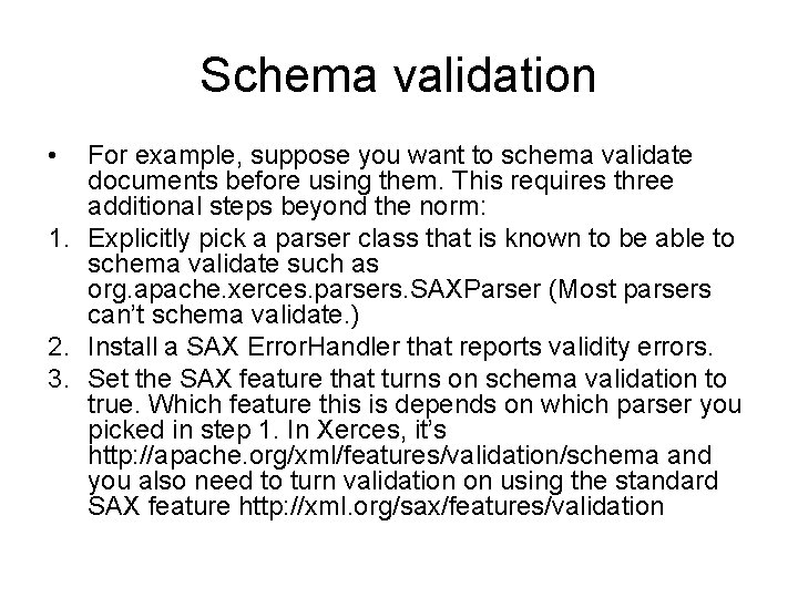 Schema validation • For example, suppose you want to schema validate documents before using