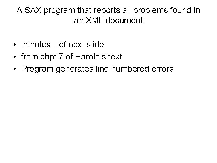 A SAX program that reports all problems found in an XML document • in