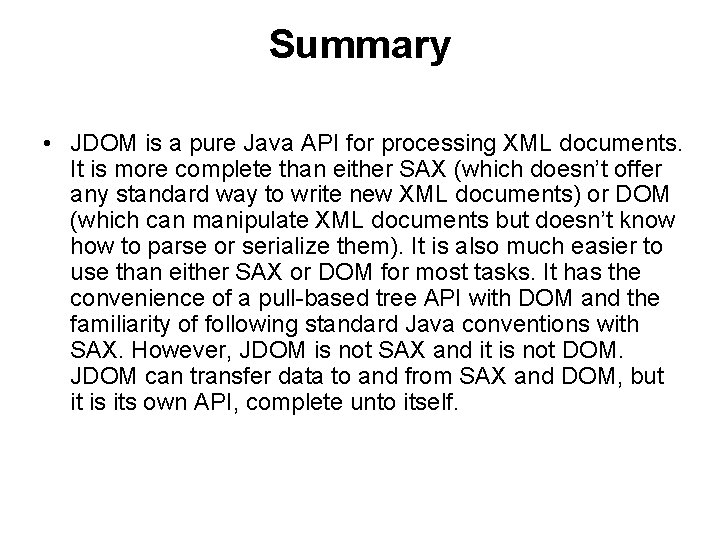 Summary • JDOM is a pure Java API for processing XML documents. It is