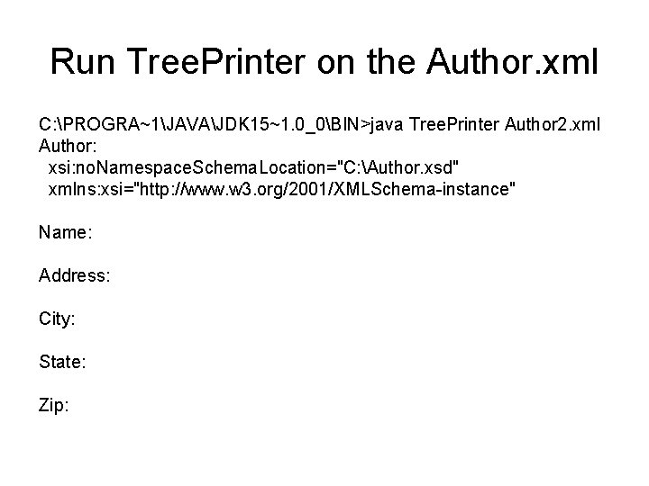 Run Tree. Printer on the Author. xml C: PROGRA~1JAVAJDK 15~1. 0_0BIN>java Tree. Printer Author