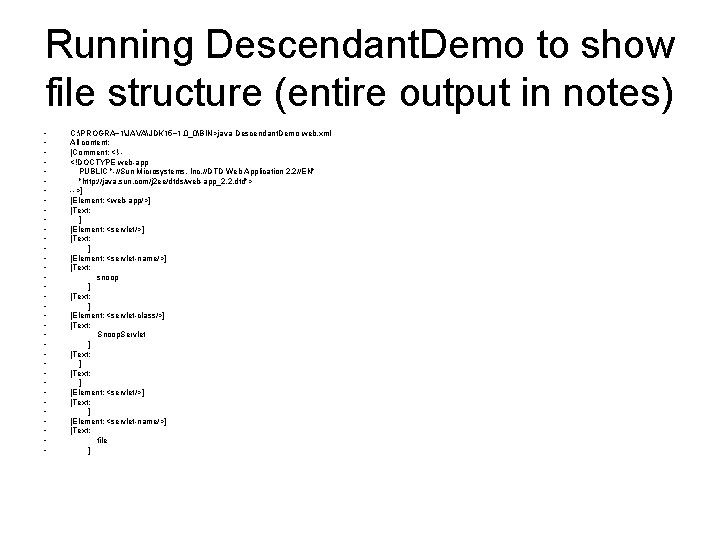 Running Descendant. Demo to show file structure (entire output in notes) • • •