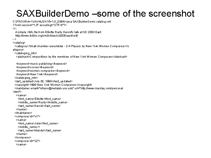 SAXBuilder. Demo –some of the screenshot C: PROGRA~1JAVAJDK 15~1. 0_0BIN>java SAXBuilder. Demo catalog. xml