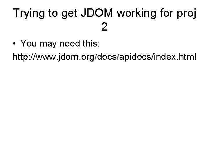 Trying to get JDOM working for proj 2 • You may need this: http: