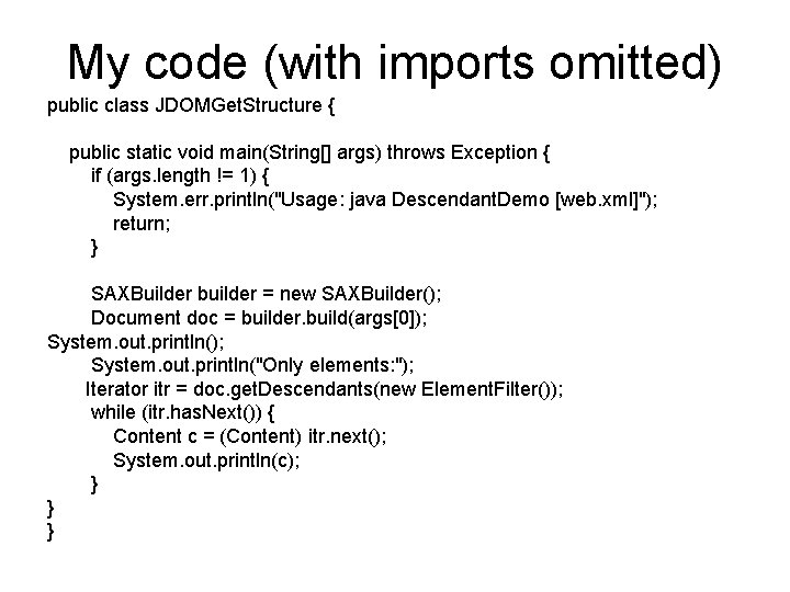 My code (with imports omitted) public class JDOMGet. Structure { public static void main(String[]