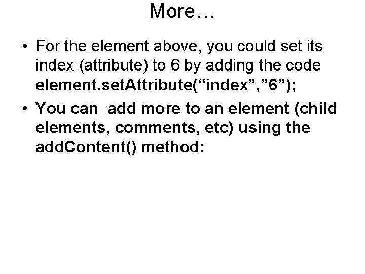 More… • For the element above, you could set its index (attribute) to 6