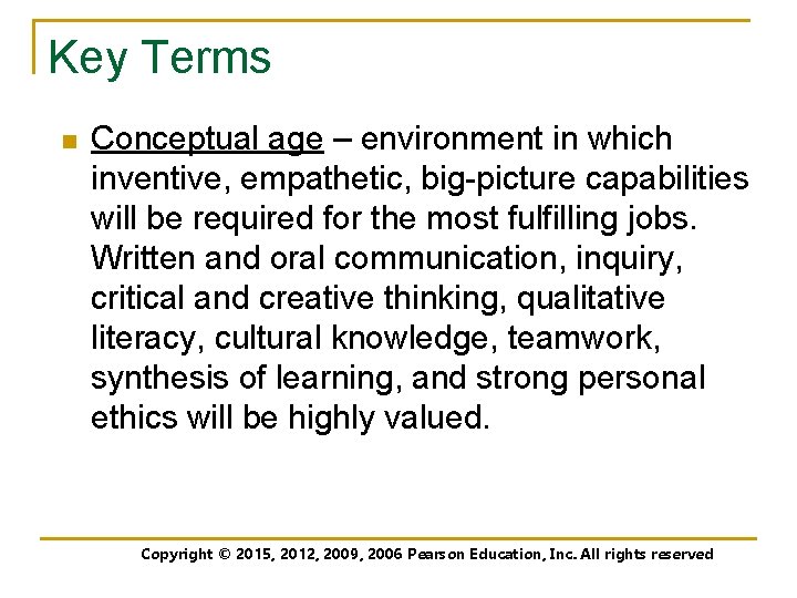 Key Terms n Conceptual age – environment in which inventive, empathetic, big-picture capabilities will