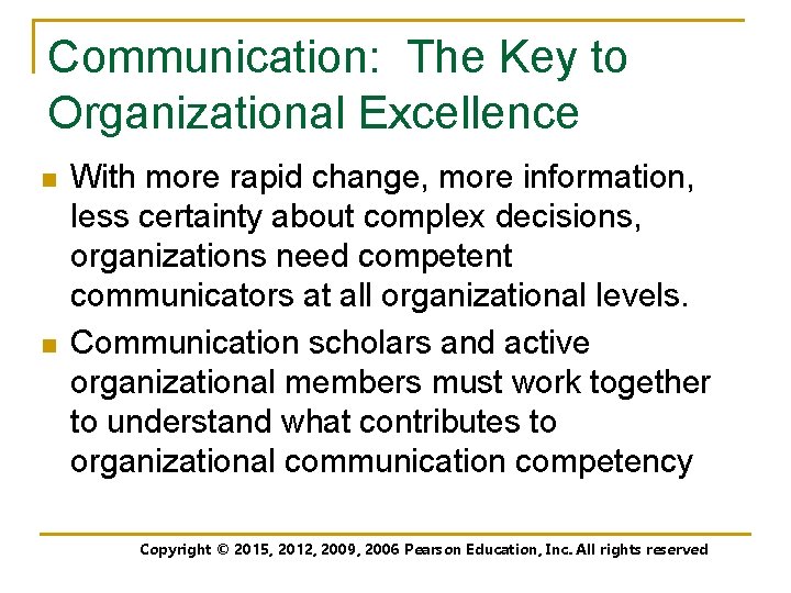 Communication: The Key to Organizational Excellence n n With more rapid change, more information,