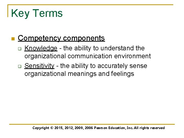 Key Terms n Competency components q q Knowledge - the ability to understand the