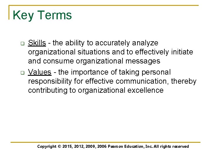 Key Terms q q Skills - the ability to accurately analyze organizational situations and