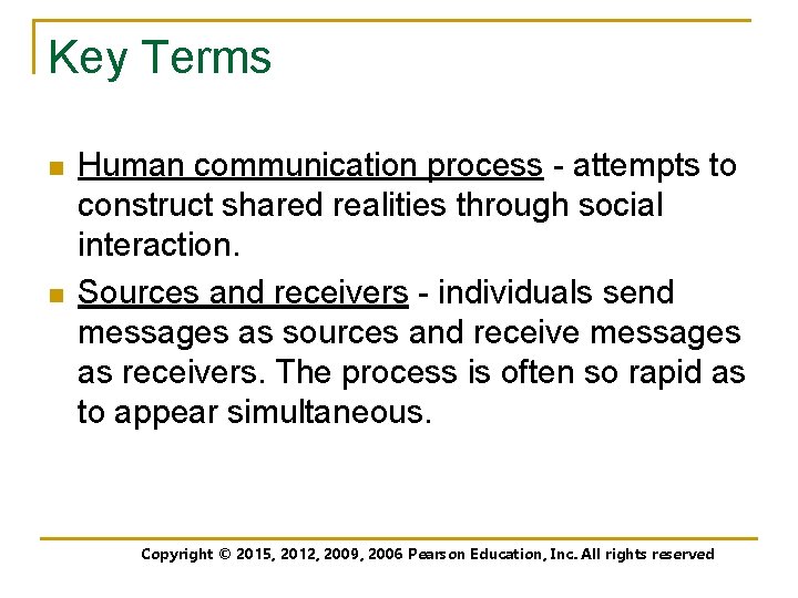 Key Terms n n Human communication process - attempts to construct shared realities through
