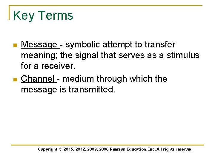 Key Terms n n Message - symbolic attempt to transfer meaning; the signal that