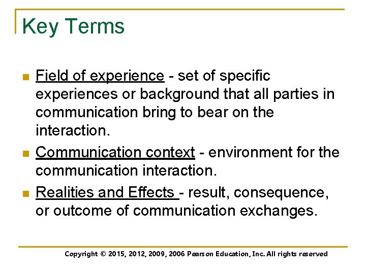 Key Terms n n n Field of experience - set of specific experiences or