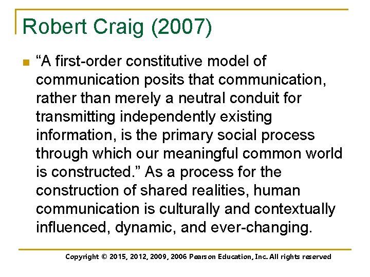 Robert Craig (2007) n “A first-order constitutive model of communication posits that communication, rather