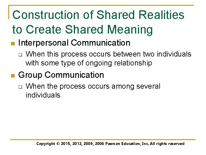 Construction of Shared Realities to Create Shared Meaning n Interpersonal Communication q n When
