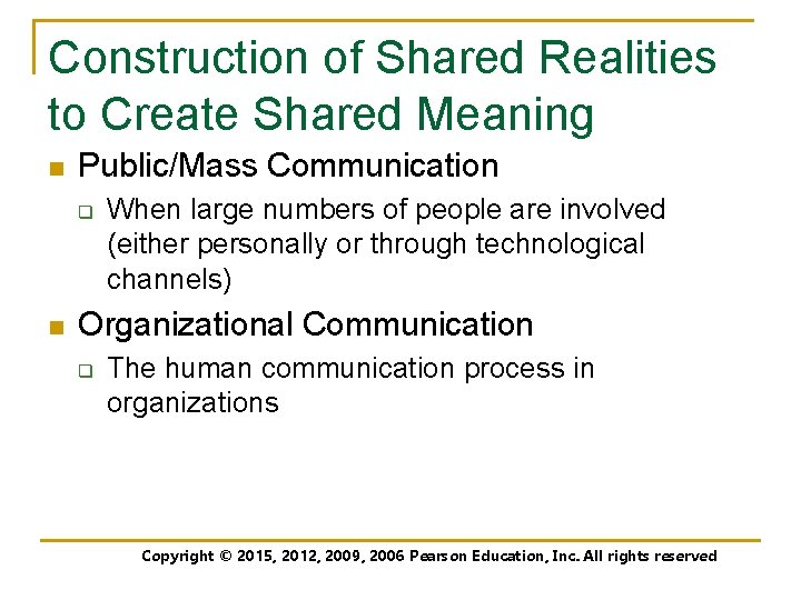 Construction of Shared Realities to Create Shared Meaning n Public/Mass Communication q n When