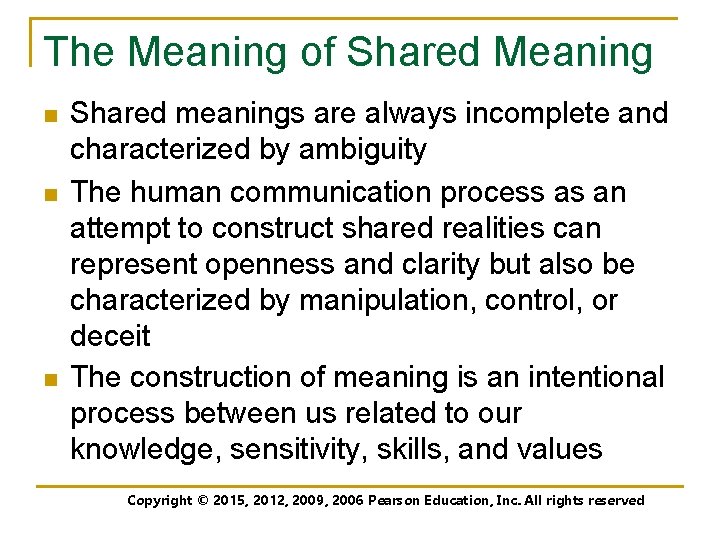 The Meaning of Shared Meaning n n n Shared meanings are always incomplete and