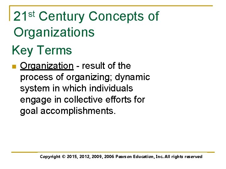 21 st Century Concepts of Organizations Key Terms n Organization - result of the