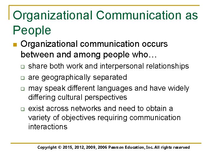 Organizational Communication as People n Organizational communication occurs between and among people who… q