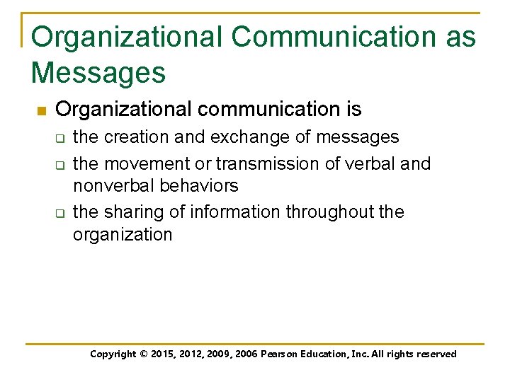 Organizational Communication as Messages n Organizational communication is q q q the creation and