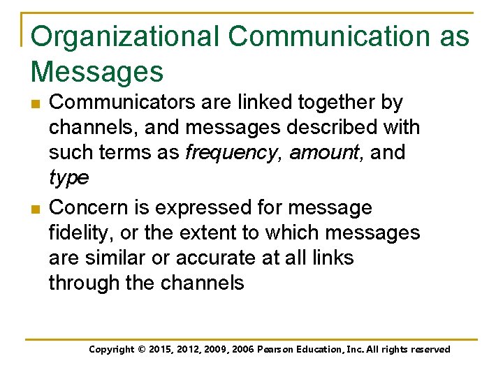 Organizational Communication as Messages n n Communicators are linked together by channels, and messages