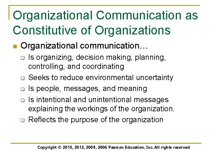 Organizational Communication as Constitutive of Organizations n Organizational communication… q q q Is organizing,