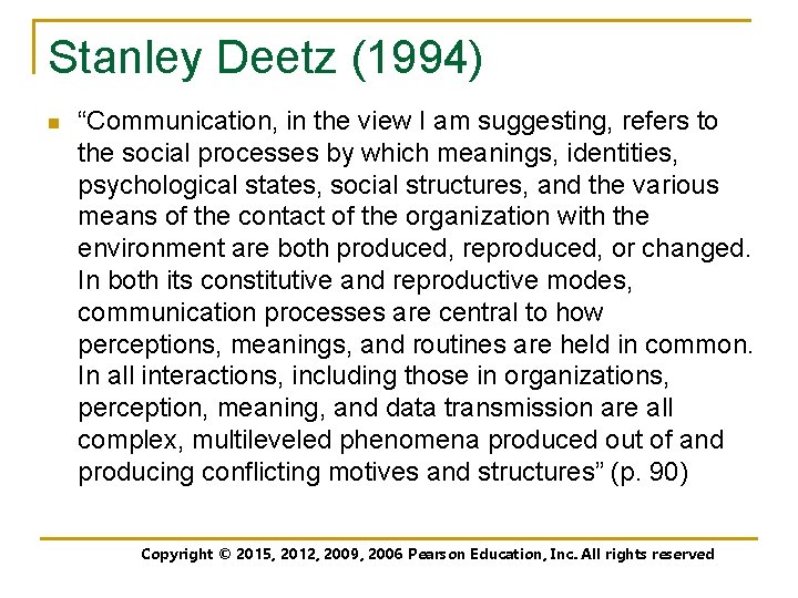 Stanley Deetz (1994) n “Communication, in the view I am suggesting, refers to the