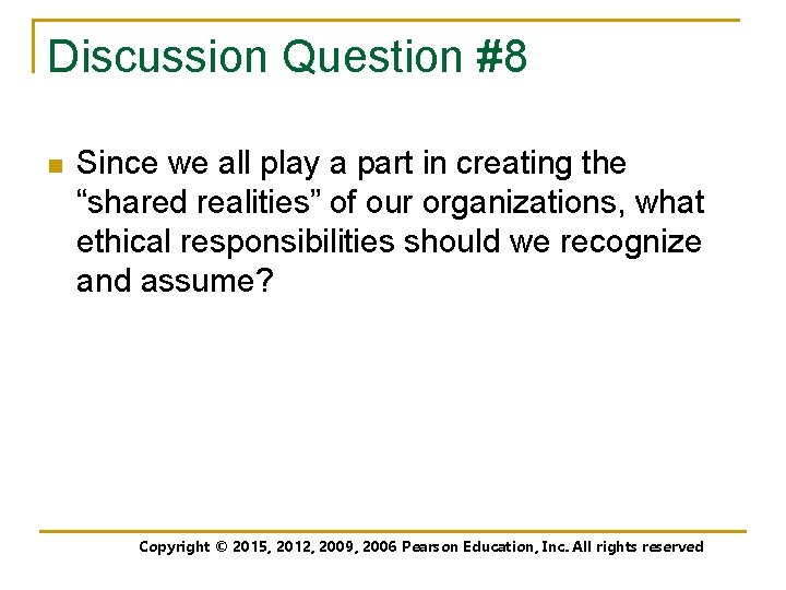 Discussion Question #8 n Since we all play a part in creating the “shared