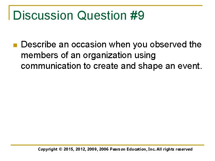 Discussion Question #9 n Describe an occasion when you observed the members of an