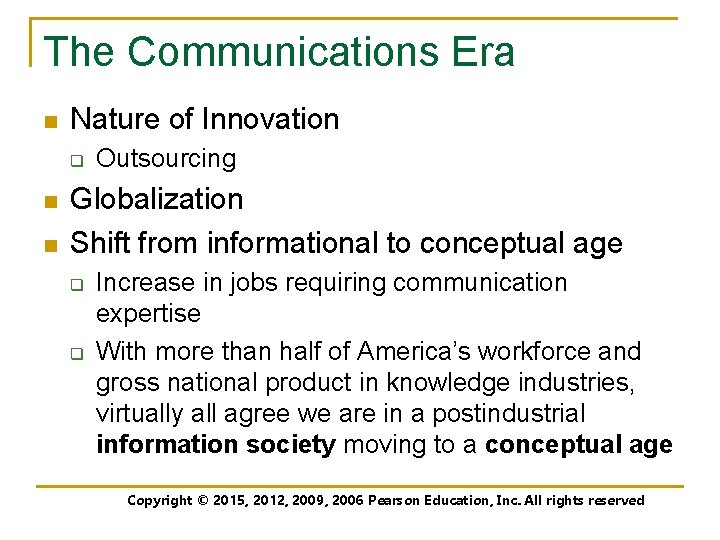 The Communications Era n Nature of Innovation q n n Outsourcing Globalization Shift from