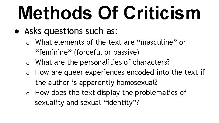 Methods Of Criticism ● Asks questions such as: What elements of the text are