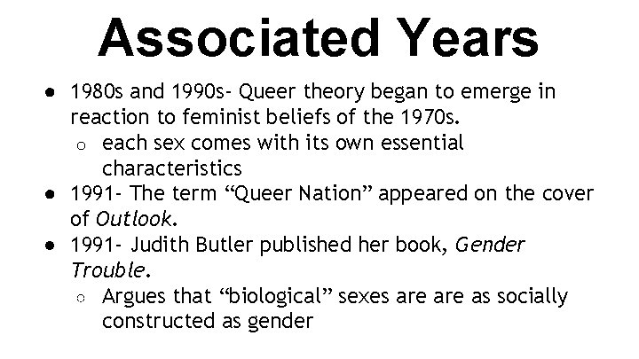 Associated Years ● 1980 s and 1990 s- Queer theory began to emerge in