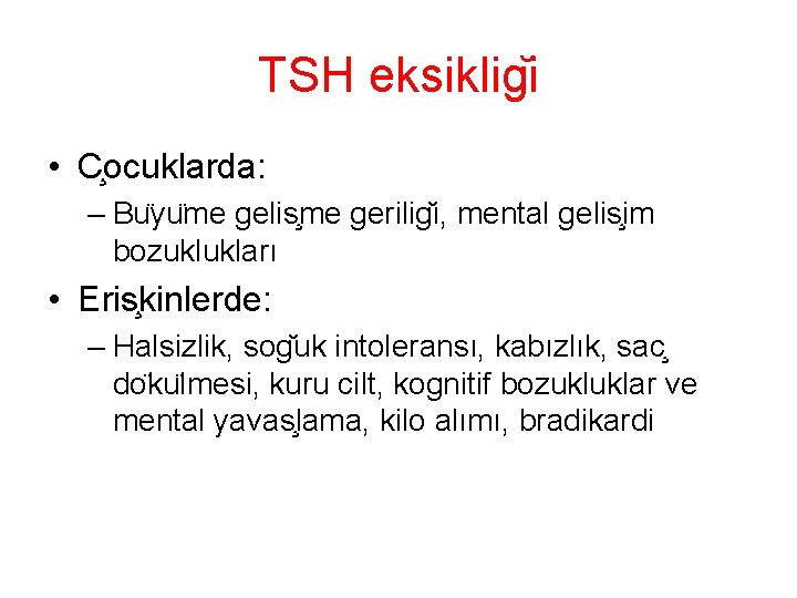 TSH eksiklig i • C ocuklarda: – Bu yu me gelis me gerilig i, TSH eksiklig i • C ocuklarda: – Bu yu me gelis me gerilig i,