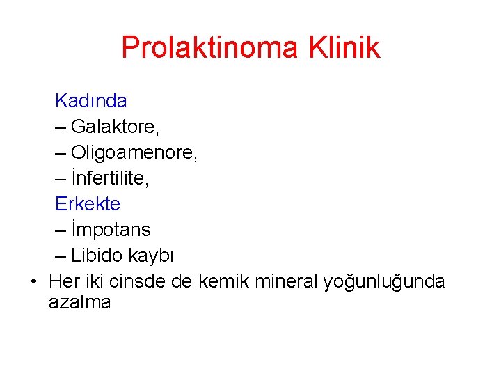 Prolaktinoma Klinik Kadında – Galaktore, – Oligoamenore, – İnfertilite, Erkekte – İmpotans – Libido Prolaktinoma Klinik Kadında – Galaktore, – Oligoamenore, – İnfertilite, Erkekte – İmpotans – Libido