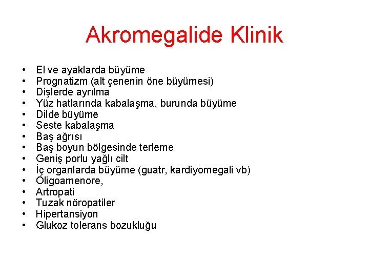 Akromegalide Klinik • • • • El ve ayaklarda büyüme Prognatizm (alt çenenin öne Akromegalide Klinik • • • • El ve ayaklarda büyüme Prognatizm (alt çenenin öne
