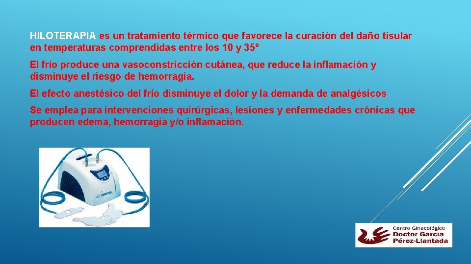 HILOTERAPIA es un tratamiento térmico que favorece la curación del daño tisular en temperaturas