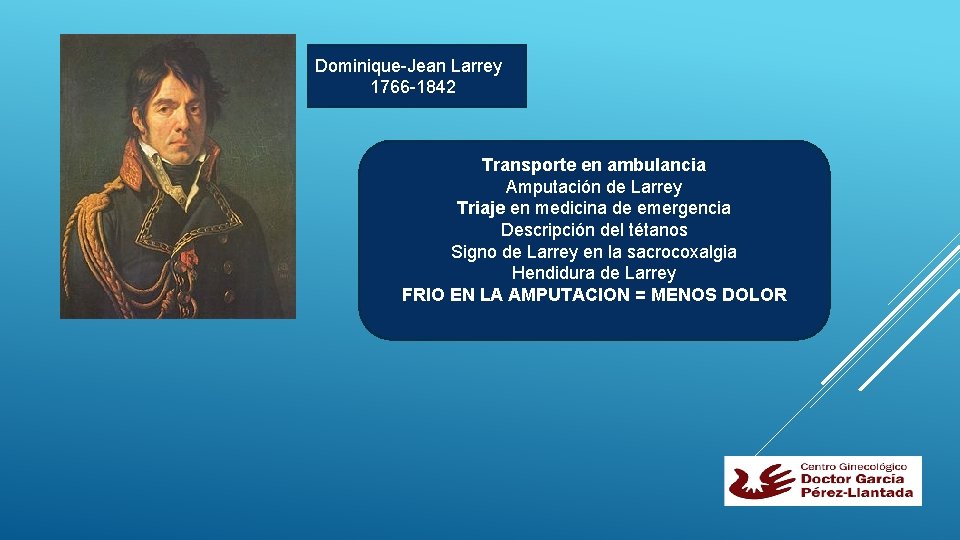 Dominique-Jean Larrey 1766 -1842 Transporte en ambulancia Amputación de Larrey Triaje en medicina de