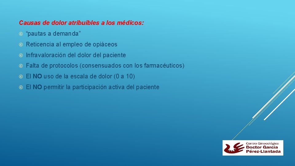 Causas de dolor atribuibles a los médicos: “pautas a demanda” Reticencia al empleo de