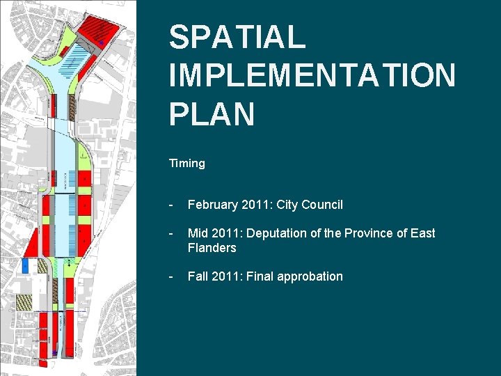 SPATIAL IMPLEMENTATION PLAN Timing - February 2011: City Council - Mid 2011: Deputation of