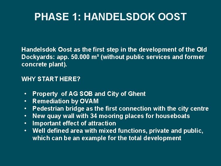 PHASE 1: HANDELSDOK OOST Handelsdok Oost as the first step in the development of