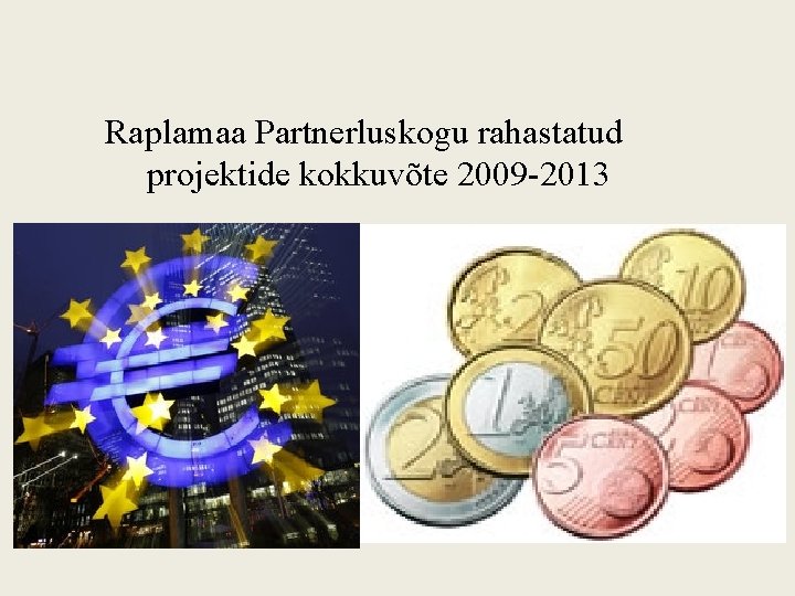 Raplamaa Partnerluskogu rahastatud projektide kokkuvõte 2009 -2013 