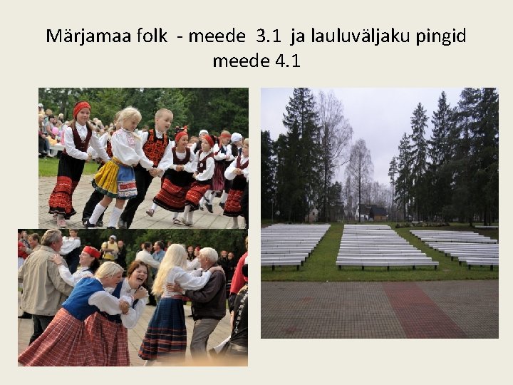 Märjamaa folk - meede 3. 1 ja lauluväljaku pingid meede 4. 1 