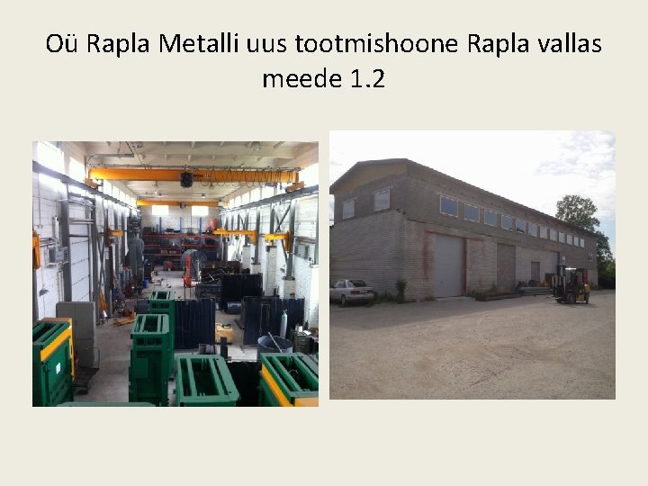 Oü Rapla Metalli uus tootmishoone Rapla vallas meede 1. 2 