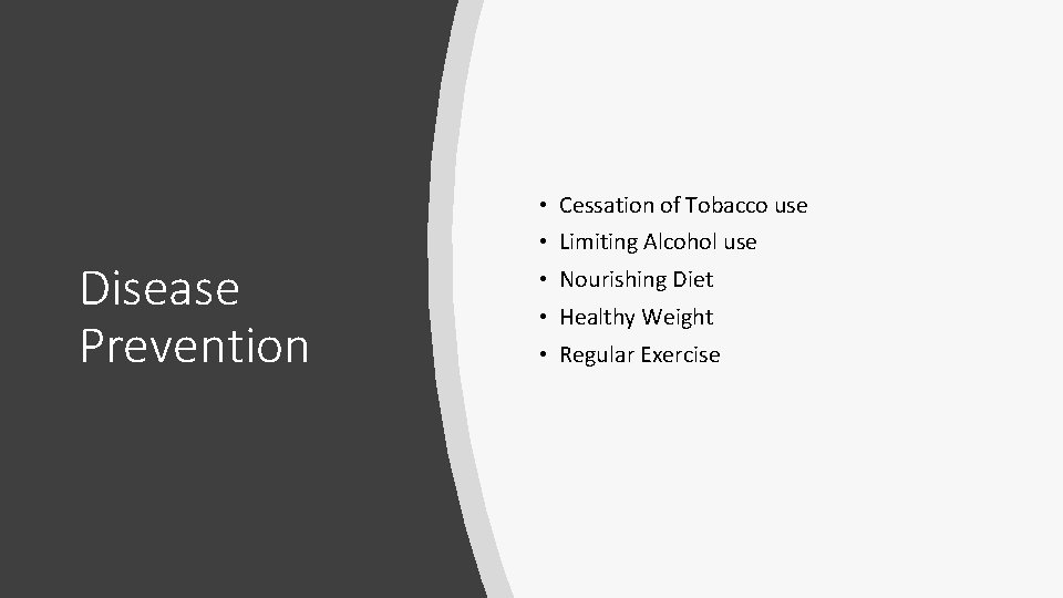  • Cessation of Tobacco use Disease Prevention • Limiting Alcohol use • Nourishing