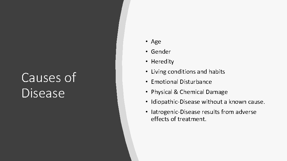  • Age • Gender • Heredity Causes of Disease • Living conditions and