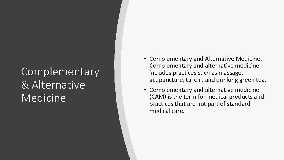 Complementary & Alternative Medicine • Complementary and Alternative Medicine. Complementary and alternative medicine includes