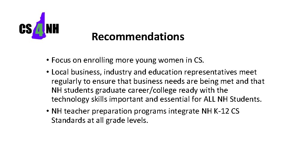 Recommendations • Focus on enrolling more young women in CS. • Local business, industry Recommendations • Focus on enrolling more young women in CS. • Local business, industry