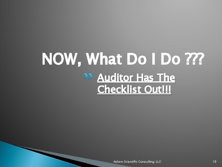 NOW, What Do I Do ? ? ? Auditor Has The Checklist Out!!! Askew