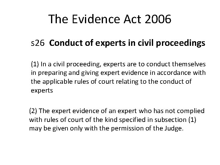 The Evidence Act 2006 s 26 Conduct of experts in civil proceedings (1) In